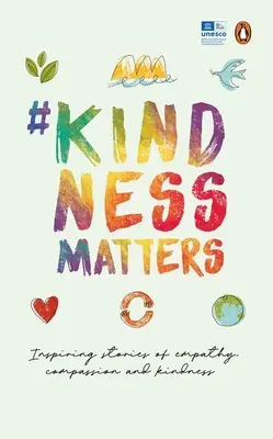 #Kindnessmatters: 50 inspiráló történet az empátiáról, az együttérzésről és a kedvességről - #Kindnessmatters: 50 Inspiring Stories of Empathy, Compassion and Kindness