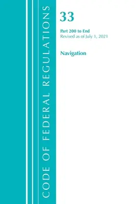 Code of Federal Regulations, Title 33 Navigation and Navigable Waters 200-End, Revised as July 1, 2021 (Office of the Federal Register (U S )) - Code of Federal Regulations, Title 33 Navigation and Navigable Waters 200-End, Revised as of July 1, 2021 (Office of the Federal Register (U S ))