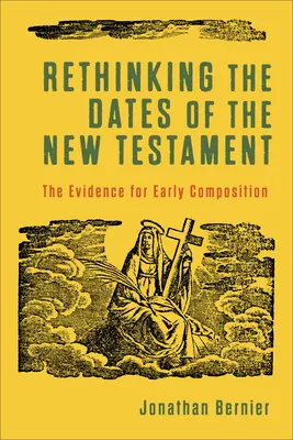 Az Újszövetség dátumainak újragondolása: A korai keletkezésre vonatkozó bizonyítékok - Rethinking the Dates of the New Testament: The Evidence for Early Composition
