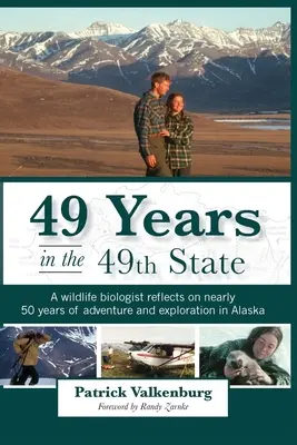 49 év a 49. államban: Egy vadbiológus közel 50 évnyi alaszkai kalandról és felfedezésről gondolkodik - 49 Years in the 49th State: A wildlife biologist reflects on nearly 50 years of adventure and exploration in Alaska