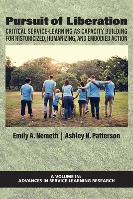 A felszabadulás keresése: A kritikus szolgálat-tanulás mint kapacitásépítés a historizált, humanizáló és megtestesült cselekvés érdekében - Pursuit of Liberation: Critical Service-Learning as Capacity Building for Historicized, Humanizing, and Embodied Action