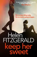 Keep Her Sweet - A feszült, sokkoló, gonoszul vicces új pszichológiai thriller a Sírás szerzőjétől - Keep Her Sweet - The tense, shocking, wickedly funny new psychological thriller from the author of The Cry