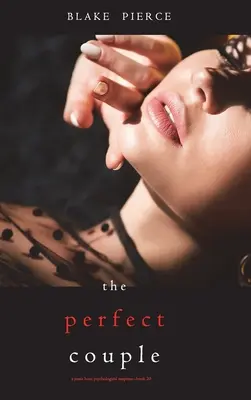 The Perfect Couple (A Jessie Hunt pszichológiai thriller - Húszadik könyv) - The Perfect Couple (A Jessie Hunt Psychological Suspense Thriller-Book Twenty)