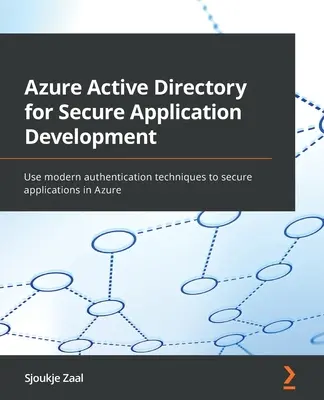 Azure Active Directory a biztonságos alkalmazásfejlesztéshez: Modern hitelesítési technikák használata az Azure alkalmazásainak biztonságossá tételéhez - Azure Active Directory for Secure Application Development: Use modern authentication techniques to secure applications in Azure