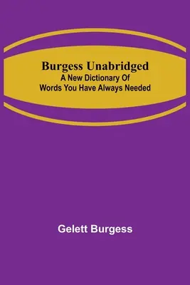 Burgess Unabridged: A szavak új szótára, amelyre mindig is szüksége volt - Burgess Unabridged: A new dictionary of words you have always needed