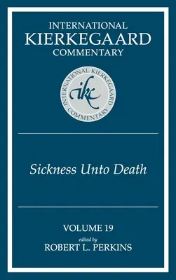 Nemzetközi Kierkegaard-kommentár 19. kötet: A betegség a halálig - International Kierkegaard Commentary Volume 19: The Sickness Unto Death