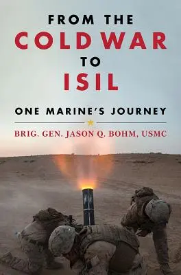 A hidegháborútól az Iszlám Államig: Egy tengerészgyalogos útja - From the Cold War to Isil: One Marine's Journey