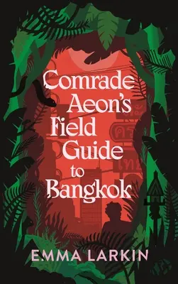 Aeon elvtárs útikalauza Bangkokba - Comrade Aeon's Field Guide to Bangkok