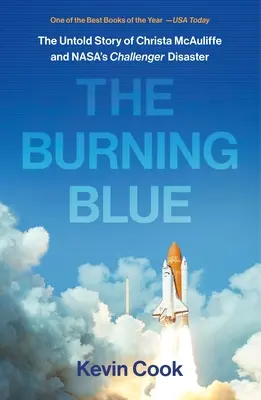 Az égő kék: Christa McAuliffe és a Nasa Challenger-katasztrófájának el nem mondott története - The Burning Blue: The Untold Story of Christa McAuliffe and Nasa's Challenger Disaster