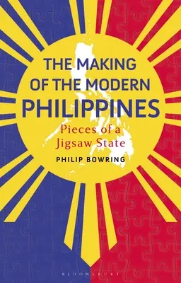 A modern Fülöp-szigetek kialakulása: Egy kirakós állam darabjai - The Making of the Modern Philippines: Pieces of a Jigsaw State