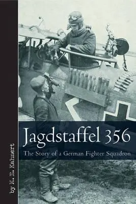 Jagdstaffel 356: Egy német vadászszázad története - Jagdstaffel 356: The Story of a German Fighter Squadron