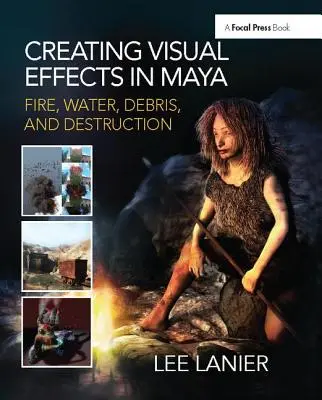 Vizuális effektek létrehozása Mayában: Tűz, víz, törmelék és rombolás - Creating Visual Effects in Maya: Fire, Water, Debris, and Destruction