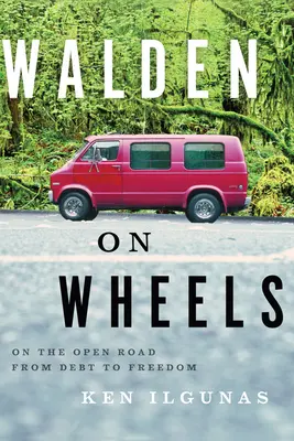 Walden on Wheels: A nyílt úton az adósságtól a szabadságig - Walden on Wheels: On the Open Road from Debt to Freedom