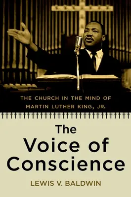 A lelkiismeret hangja: Az egyház ifjabb Martin Luther King elméjében. - The Voice of Conscience: The Church in the Mind of Martin Luther King, Jr.