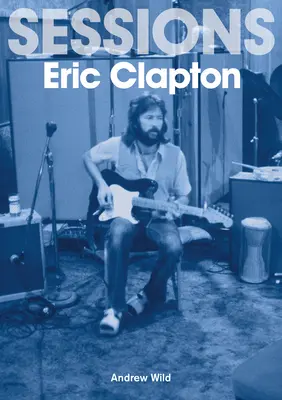 Az Eric Clapton Sessions - The Eric Clapton Sessions