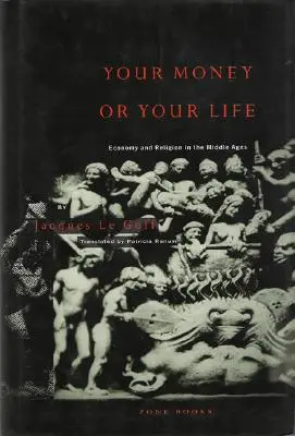 A pénzed vagy az életed: Gazdaság és vallás a középkorban - Your Money or Your Life: Economy and Religion in the Middle Ages