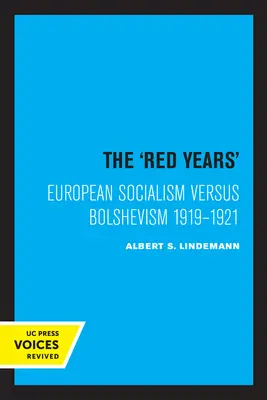 A vörös évek: Az európai szocializmus a bolsevizmus ellen 1919-1921 - The Red Years: European Socialism Versus Bolshevism 1919-1921