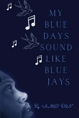 Az én kék napjaim úgy hangzanak, mint a Blue Jays - My Blue Days Sound Like Blue Jays