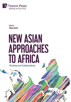 Új ázsiai megközelítések Afrikához: Rivalizálás és együttműködés - New Asian Approaches to Africa: Rivalries and Collaborations