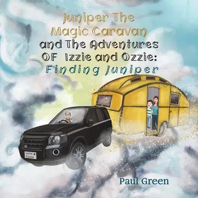 Juniper, a varázslatos karaván és Izzie és Ozzie kalandjai: Juniper megtalálása - Juniper the Magic Caravan and The Adventures of Izzie and Ozzie: Finding Juniper