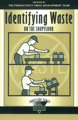 A pazarlás azonosítása a gyárban - Identifying Waste on the Shopfloor