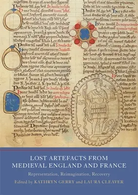 Elveszett leletek a középkori Angliából és Franciaországból: Representation, Reimagination, Recovery - Lost Artefacts from Medieval England and France: Representation, Reimagination, Recovery