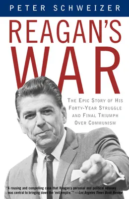 Reagan háborúja: A kommunizmus feletti negyvenéves harc és végső győzelem epikus története - Reagan's War: The Epic Story of His Forty-Year Struggle and Final Triumph Over Communism