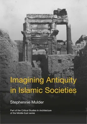 Az ókor képzelete az iszlám társadalmakban - Imagining Antiquity in Islamic Societies