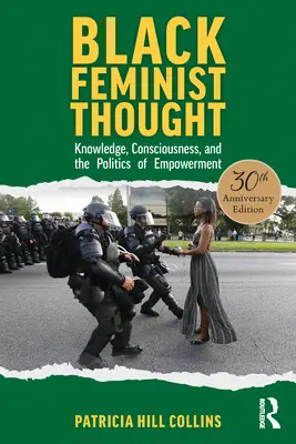 Black Feminist Thought, 30th Anniversary Edition: Knowledge, Consciousness, and the Politics of Empowerment (Tudás, tudatosság és a felhatalmazás politikája) - Black Feminist Thought, 30th Anniversary Edition: Knowledge, Consciousness, and the Politics of Empowerment