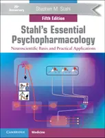 Stahl's Essential Psychopharmacology: Neuroscientific Basis and Practical Applications (Idegtudományi alapok és gyakorlati alkalmazások) - Stahl's Essential Psychopharmacology: Neuroscientific Basis and Practical Applications