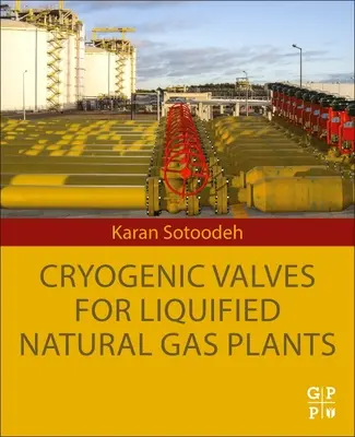 Kriogén szelepek cseppfolyósított földgázüzemekben - Cryogenic Valves for Liquefied Natural Gas Plants