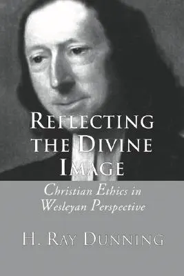 Az isteni kép tükrözése: Keresztény etika wesleyi perspektívában - Reflecting the Divine Image: Christian Ethics in Wesleyan Perspective