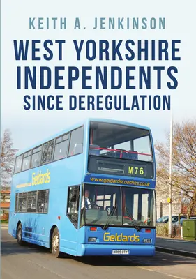 A West Yorkshire-i függetlenek a dereguláció óta - West Yorkshire Independents Since Deregulation