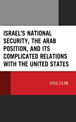 Izrael nemzetbiztonsága, az arab álláspont és az Egyesült Államokkal való bonyolult kapcsolatai - Israel's National Security, the Arab Position, and Its Complicated Relations with the United States