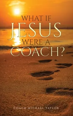 Mi lenne, ha Jézus edző lenne? - What If Jesus Were A Coach?