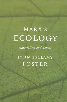 Marx (Tm)S ökológia: A materializmus és a természet - Marx (Tm)S Ecology: Materialism and Nature