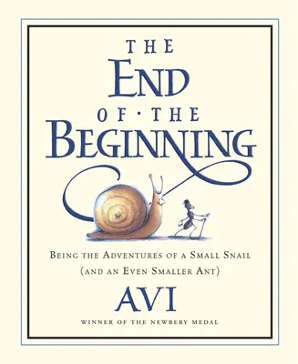 A kezdet vége: Egy kis csiga (és egy még kisebb hangya) kalandjai - The End of the Beginning: Being the Adventures of a Small Snail (and an Even Smaller Ant)