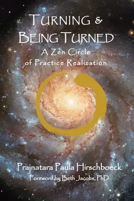 Fordulás és megfordulás: A Zen kör a gyakorlat megvalósításának zen körforgása - Turning and Being Turned: A Zen Circle of Practice Realization