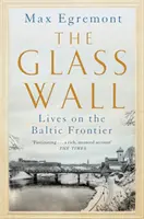 Üvegfal - Életek a balti határvidéken - Glass Wall - Lives on the Baltic Frontier