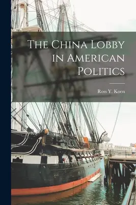 A kínai lobbi az amerikai politikában - The China Lobby in American Politics