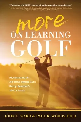 Bővebben a Golf tanulása: Percy Boomer 1942-es klasszikusának modernizálása, a minden idők első számú swingguruja, Percy Boomer 1942-es klasszikusa - More on Learning Golf: Modernizing #1 All-Time Swing Guru Percy Boomer's 1942 Classic