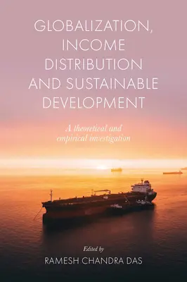 Globalizáció, jövedelemelosztás és fenntartható fejlődés: Elméleti és empirikus vizsgálat - Globalization, Income Distribution and Sustainable Development: A Theoretical and Empirical Investigation