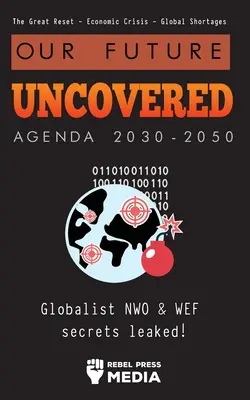 Jövőnk feltáratlanul Agenda 2030-2050: Globalista NWO & WEF titkok kiszivárogtak! A nagy visszaállítás - Gazdasági válság - Globális hiányok - Our Future Uncovered Agenda 2030-2050: Globalist NWO & WEF secrets leaked! The Great Reset - Economic crisis - Global shortages