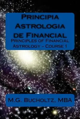 Principia Astrologia de Financial - 1. tanfolyam: (A pénzügyi asztrológia alapelvei) - Principia Astrologia de Financial - Course 1: (Principles of Financial Astrology)