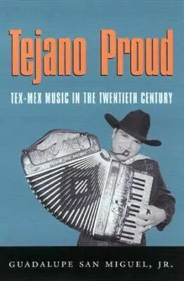 Tejano Proud: Tex-Mex zene a huszadik században - Tejano Proud: Tex-Mex Music in the Twentieth Century