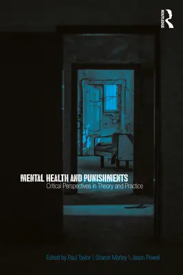 Mentális egészség és büntetések: Critical Perspectives in Theory and Practice - Mental Health and Punishments: Critical Perspectives in Theory and Practice