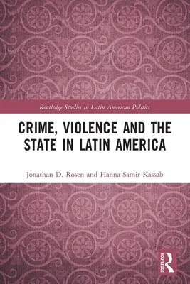 Bűnözés, erőszak és az állam Latin-Amerikában - Crime, Violence and the State in Latin America