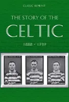 Klasszikus reprint : A kelta FC története - Classic Reprint : The Story of Celtic FC