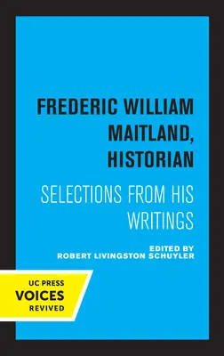 Frederic William Maitland, történész: Válogatás írásaiból - Frederic William Maitland, Historian: Selections from His Writings