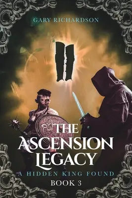 A felemelkedés öröksége: 3. könyv: Egy rejtett király megtalálva - The Ascension Legacy: Book 3: A Hidden King Found